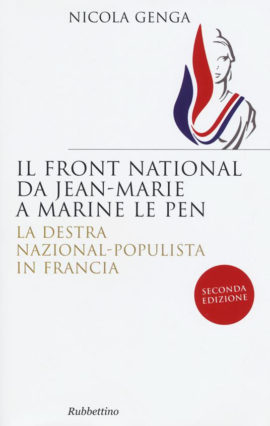 Il Front National da Jean Marie a Marine Le Pen. La destra nazional-populista in Francia - Nicola Genga - copertina