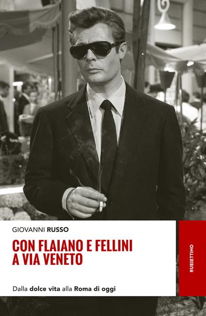 Con Flaiano e Fellini a via Veneto. Dalla «Dolce vita» alla Roma di oggi - Giovanni Russo - copertina