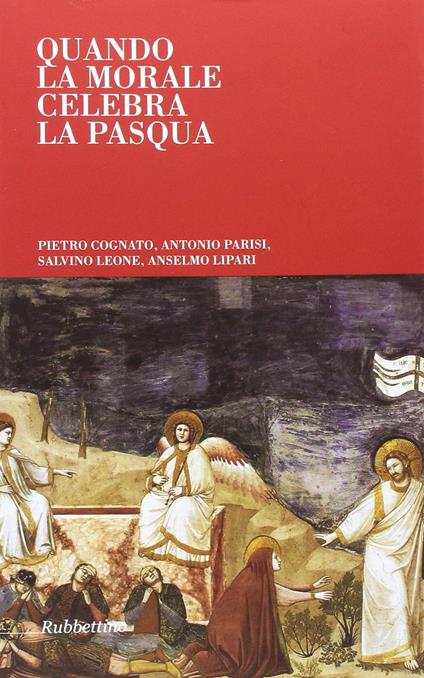 Quando la morale celebra la Pasqua - Pietro Cognato,Antonio Parisi,Salvino Leone - copertina