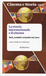 Cinema e storia (2017). Vol. 1: La storia internazionale e il cinema. Reti, scambi e transfer nel '900