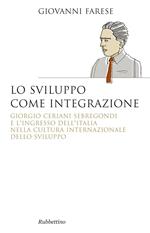Lo sviluppo come integrazione. Giorgio Ceriani Sebregondi  e l'ingresso dell'Italia  nella cultura internazionale dello sviluppo