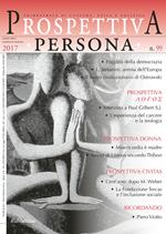 Prospettiva persona. Trimestrale di cultura, etica e politica  (2017). Vol. 99