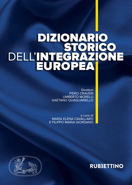 Dizionario storico dell'integrazione europea - Maria Elena Cavallaro,Filippo Maria Giordano - ebook