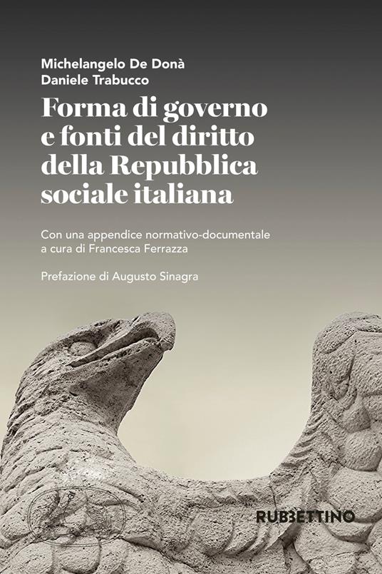 Forma di governo e fonti del diritto della Repubblica sociale italiana - Michelangelo De Donà,Daniele Trabucco - copertina