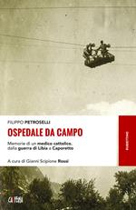 Ospedale da campo. Memorie di un medico cattolico, dalla guerra di Libia a Caporetto