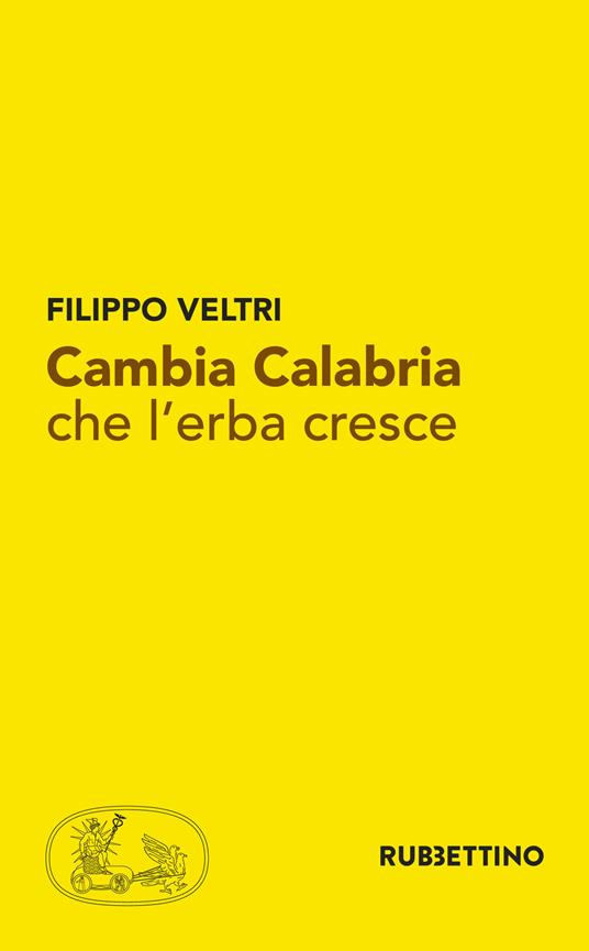 Cambia Calabria che l'erba cresce - Filippo Veltri - copertina