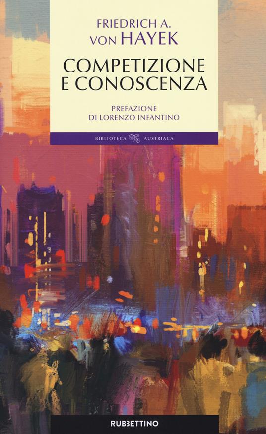 Conoscenza, competizione e libertà - Friedrich A. von Hayek - copertina