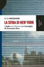 La sfida di New York. L'Italia e la riforma del Consiglio di Sicurezza dell'Onu