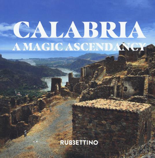 Calabria. A magic ascendancy. Ediz. a colori - Donata Marrazzo - copertina