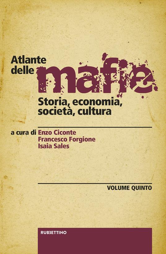 Atlante delle mafie. Storia, economia, società, cultura. Vol. 5 - copertina