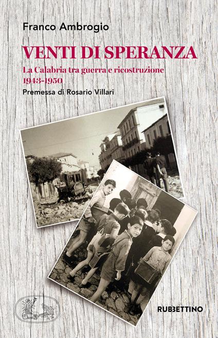 Venti di speranza. La Calabria tra guerra e ricostruzione (1943-1950) - Franco Ambrogio - copertina