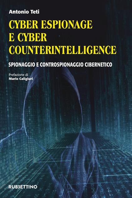 Cyber espionage e cyber counterintelligence. Spionaggio e controspionaggio cibernetico - Antonio Teti - copertina