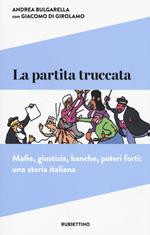 La partita truccata. Mafia, giustizia, banche, poteri forti: una storia italiana