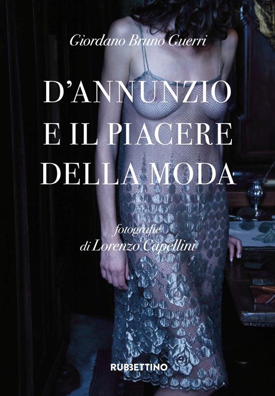 D'Annunzio e il piacere della moda. Ediz. a colori - Giordano Bruno Guerri - copertina