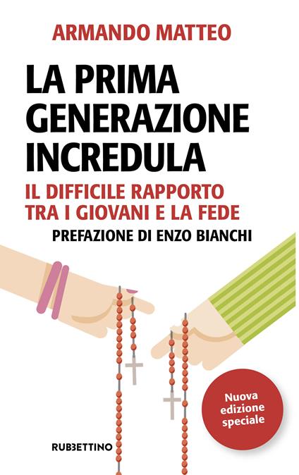 La prima generazione incredula. Il difficile rapporto tra i giovani e la fede. Ediz. speciale - Armando Matteo - ebook