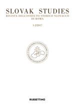 Slovak studies. Rivista dell'Istituto Storico Slovacco di Roma (2017). Vol. 1-2