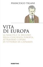Vita di Europa. La nascita e il declino della coscienza europea attraverso l'opera di Vittorio de Caprariis