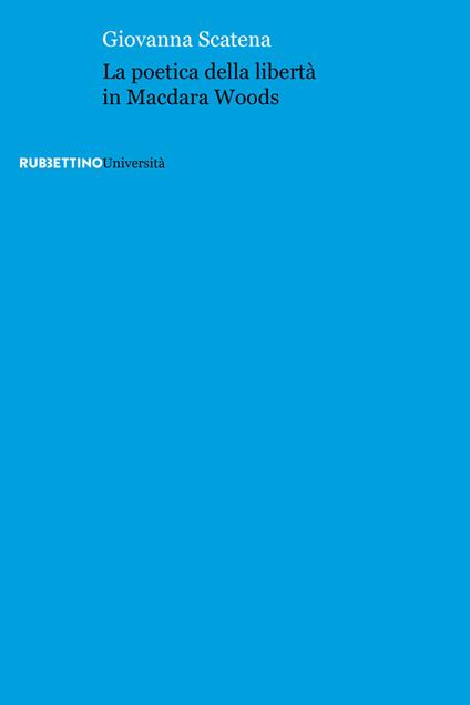 La poetica della libertà in Macdara Woods - Giovanna Scatena - copertina
