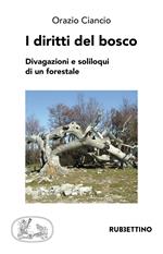 I diritti del bosco. Divagazioni e soliloqui di un forestale