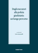 Dagli esecutori alla polizia giudiziaria: un lungo percorso