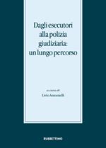 Dagli esecutori alla polizia giudiziaria: un lungo percorso