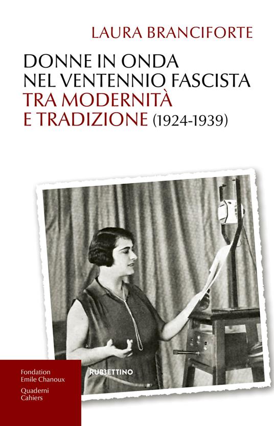 Donne in onda nel ventennio fascista tra modernità e tradizione (1924-1939) - Laura Branciforte - copertina