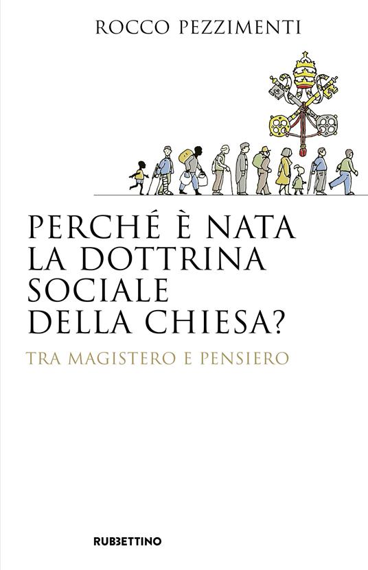 Perché è nata la dottrina sociale della Chiesa? Tra magistero e pensiero - Rocco Pezzimenti - ebook