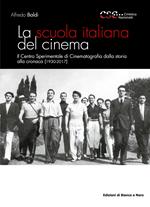 La scuola italiana del cinema. Il Centro Sperimentale di Cinematografia dalla storia alla cronaca (1930-2017)