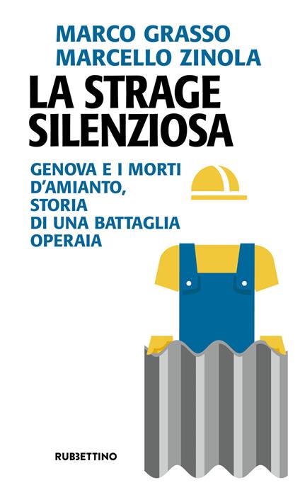 La strage silenziosa. Genova e i morti d'amianto, storia di una battaglia operaia - Marco Grasso,Marcello Zinola - copertina