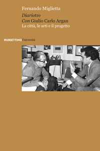 Diariotre con Giulio Carlo Argan. La citt , le arti e il progetto