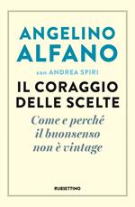 Il coraggio delle scelte. Come e perché il buonsenso non è vintage