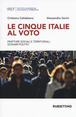 Le cinque Italie al voto. Fratture sociali e territoriali, scenari politici