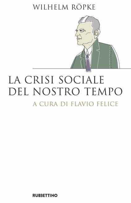 La crisi sociale del nostro tempo - Wilhelm Röpke - copertina