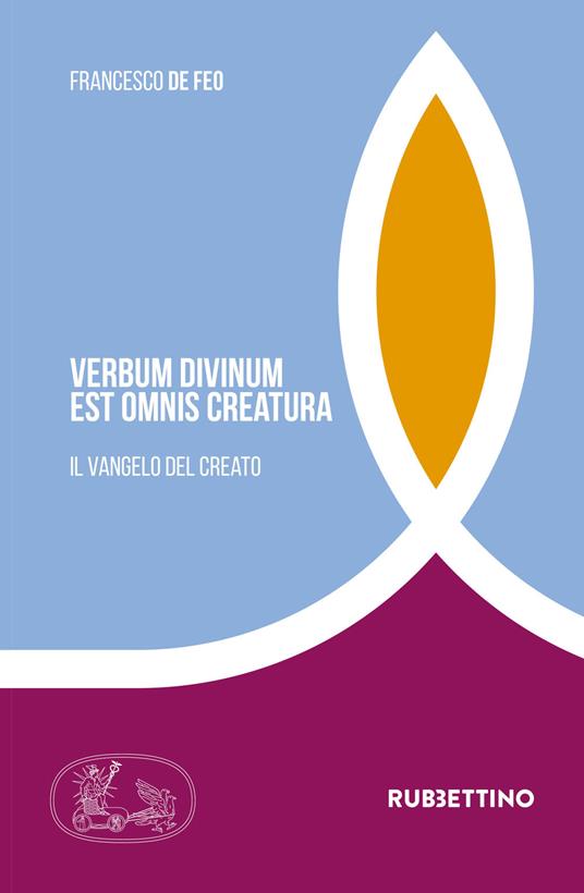 Verbum divinum est ominis creatura. ll Vangelo del creato - Francesco De Feo - copertina