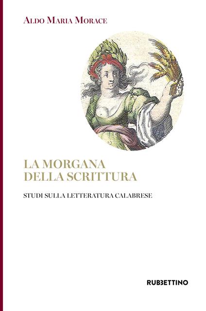 La Morgana della scrittura. Studi sulla letteratura calabrese - Aldo Maria Morace - copertina