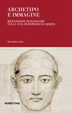 Archetipo e immagine. Riflessioni teologiche sulla scia di Romano Guardini
