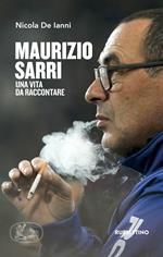 Maurizio Sarri. Una vita da raccontare