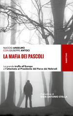 La mafia dei pascoli. La grande truffa all'Europa e l'attentato al Presidente del Parco dei Nebrodi