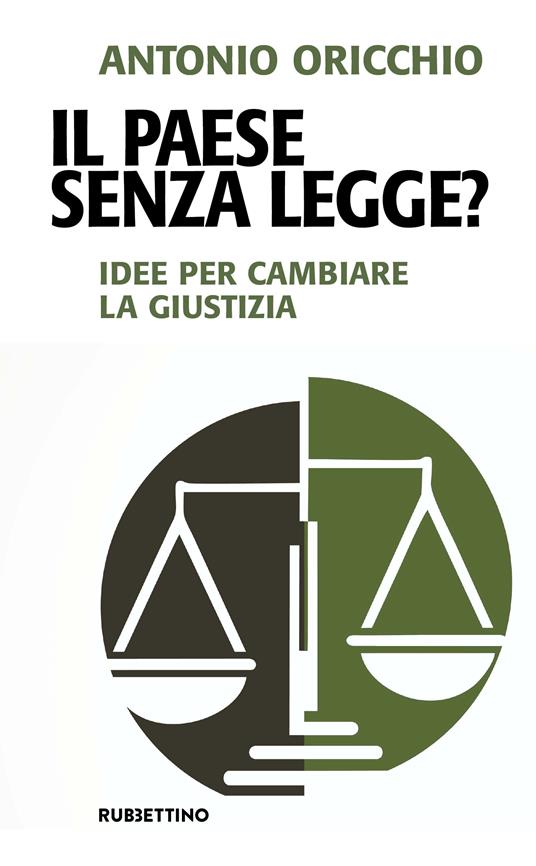 Il paese senza legge? Idee per cambiare la giustizia - Antonio Oricchio - ebook