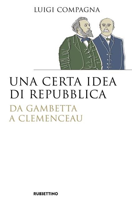 Una certa idea di Repubblica. Da Gambetta a Clemenceau - Luigi Compagna - copertina
