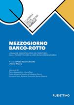 Mezzogiorno banco-rotto. Le banche di contiguità e del territorio: quali prospettive per il loro ruolo irrinunciabile