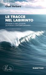 Le tracce nel labirinto. Leggere e far leggere la poesia contemporanea