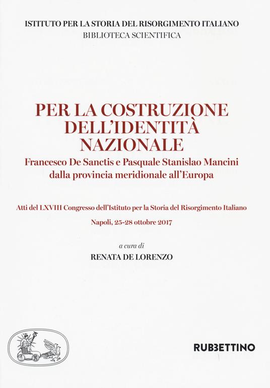 Per la costruzione dell'identità nazionale. Francesco De Sanctis e Pasquale Stanislao Mancini dalla provincia meridionale all'Europa - copertina
