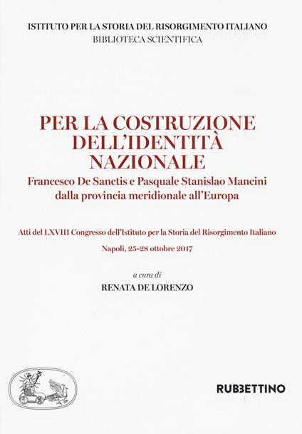 Per la costruzione dell'identità nazionale. Francesco De Sanctis e Pasquale Stanislao Mancini dalla provincia meridionale all'Europa - copertina