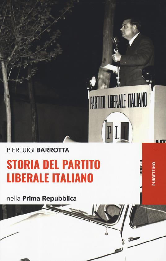 Storia del Partito liberale italiano nella Prima Repubblica - Pierluigi Barrotta - copertina