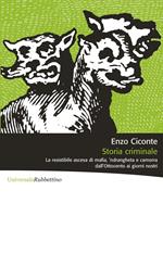 Storia criminale. La resistibile ascesa di mafia, 'ndrangheta e camorra dall'Ottocento ai giorni nostri