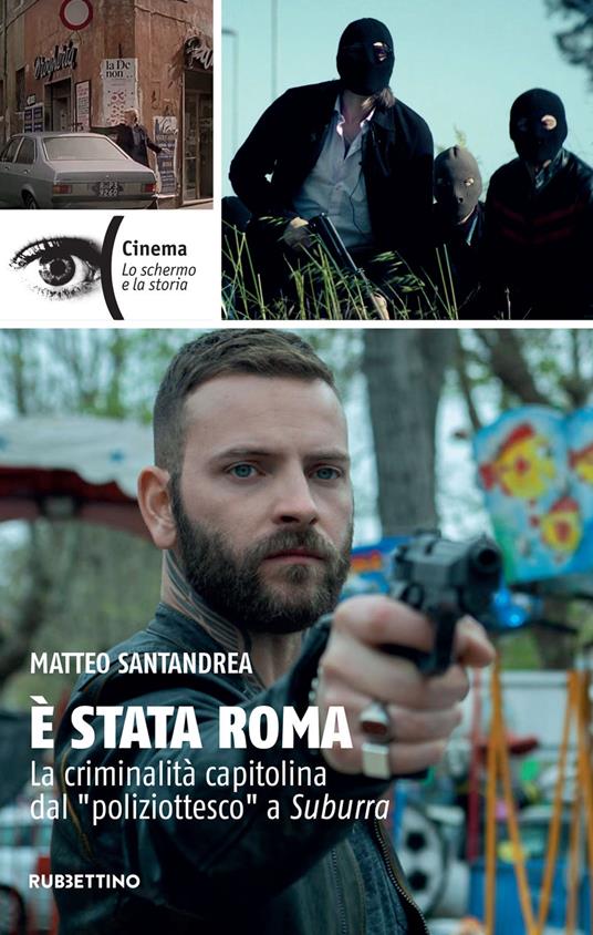 È stata Roma. La criminalità capitolina dal «poliziottesco» a Suburra - Matteo Santandrea - ebook