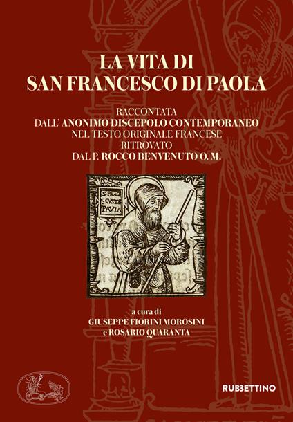 La vita di san Francesco di Paola raccontata dall'anonimo discepolo contemporaneo nel testo originale francese ritrovato dal P. Rocco Benvenuto O. M. - copertina