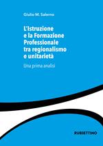 L'istruzione e la formazione professionale tra regionalismo e unitarietà. Una prima analisi