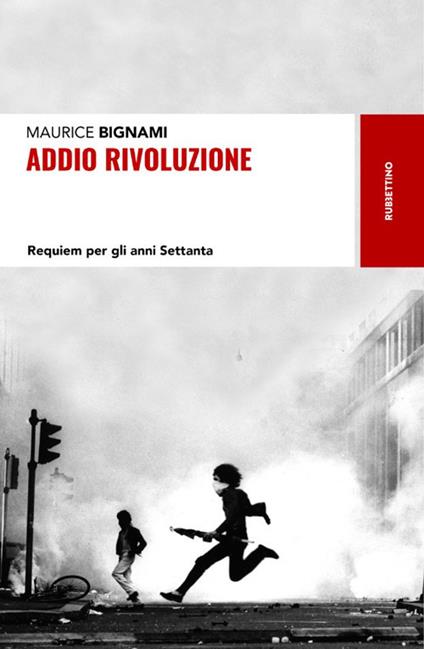 Addio rivoluzione. Requiem per gli anni Settanta - Maurice Bignami - copertina